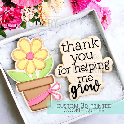 Flower Pot Thank you For Helping me Grow - 2 PC Set - Teacher Appreciation Cookie Cutters - 3D Printed Cookie Cutter - TCK64129