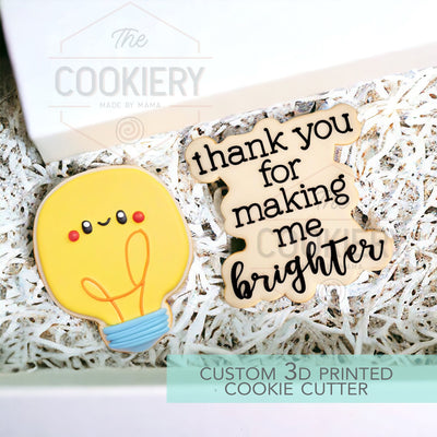 Thank you For Making Me Brighter - 2 PC Set - Teacher Appreciation Cookie Cutter Set - 3D Printed Cookie Cutter - TCK64131