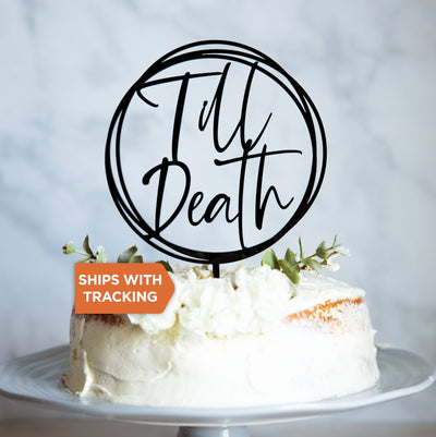 Till Death Wedding Cake Topper | Til Death Do Us Part Cake Topper, Wedding Wood Acrylic, Custom Til Death Topper, Rustic Wedding Decor