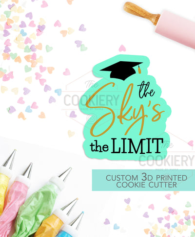 The Sky is the Limit - GRaduation Cutter, Back to School Cutter - Stencil and Cutter - 3D Printed Cookie Cutter - TCK52136