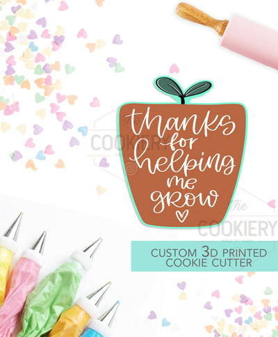 Thanks for helping me grow - GRaduation Cutter, Back to School Cutter - Stencil and Cutter - 3D Printed Cookie Cutter - TCK52132