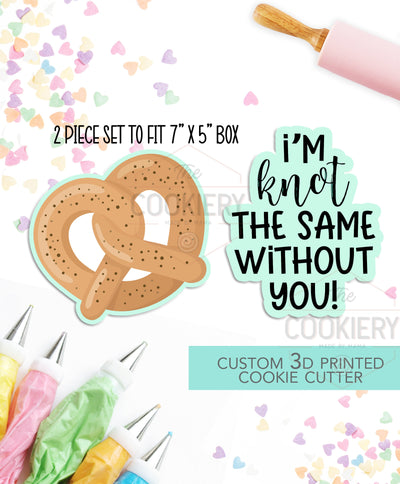 I'm KNOT the same without you - 2 PC Set - Valentine's Day puns Cookie Cutters - 3D Printed Cookie Cutter - TCK47159